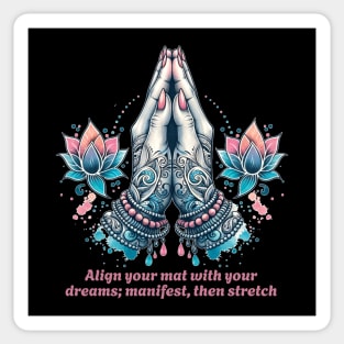 Align your mat with your dreams; manifest then stretch. Funny yoga Sticker